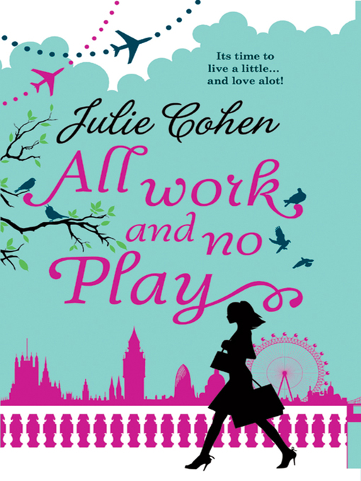 Title details for All Work and No Play... by Julie Cohen - Available